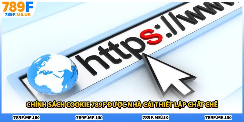 Chính sách cookie 789F được nhà cái thiết lập chặt chẽ