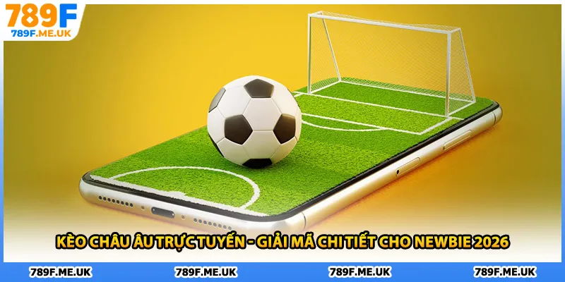 Kèo Châu Âu Trực Tuyến