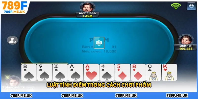 Luật tính điểm chuẩn chỉnh trong cách chơi Phỏm