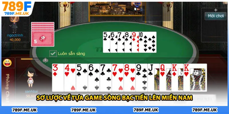 Sơ lược về tựa game sòng bạc Tiến Lên Miền Nam