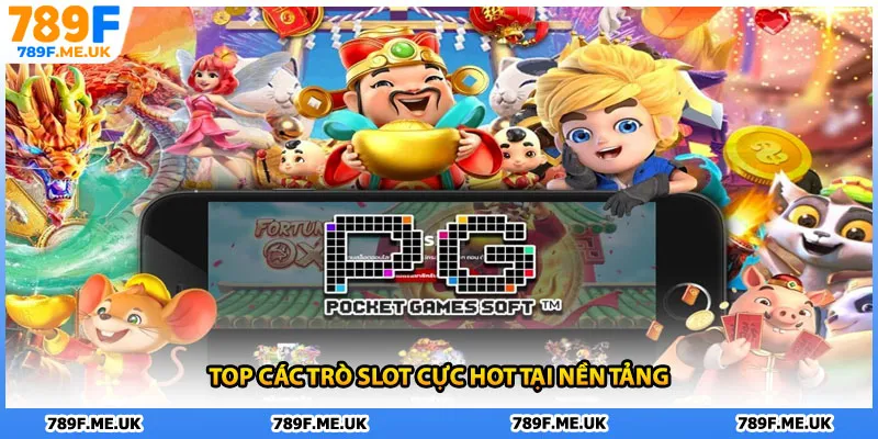 Top các trò slot cực hot tại nền tảng