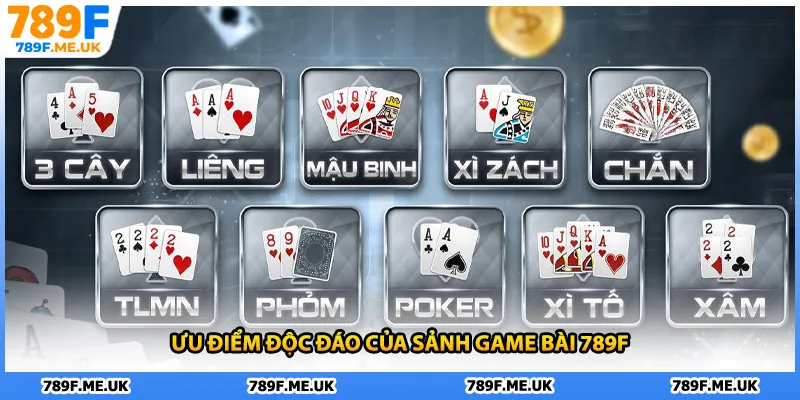 Ưu điểm độc đáo của sảnh game bài 789F